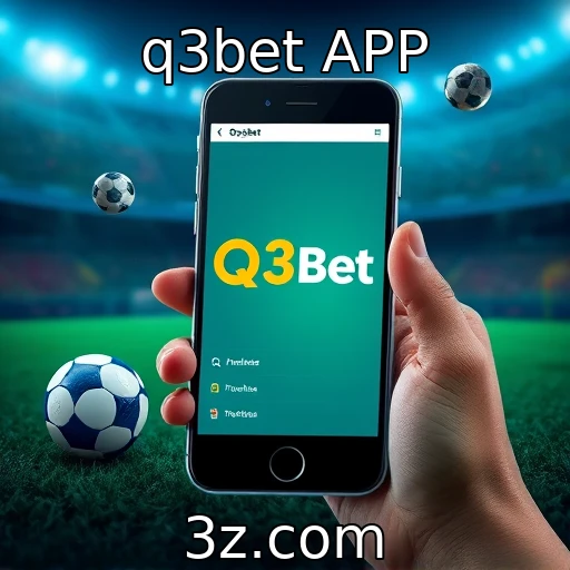 q3bet APP Explore as Melhores Estratégias para Apostas em Futebol Hoje